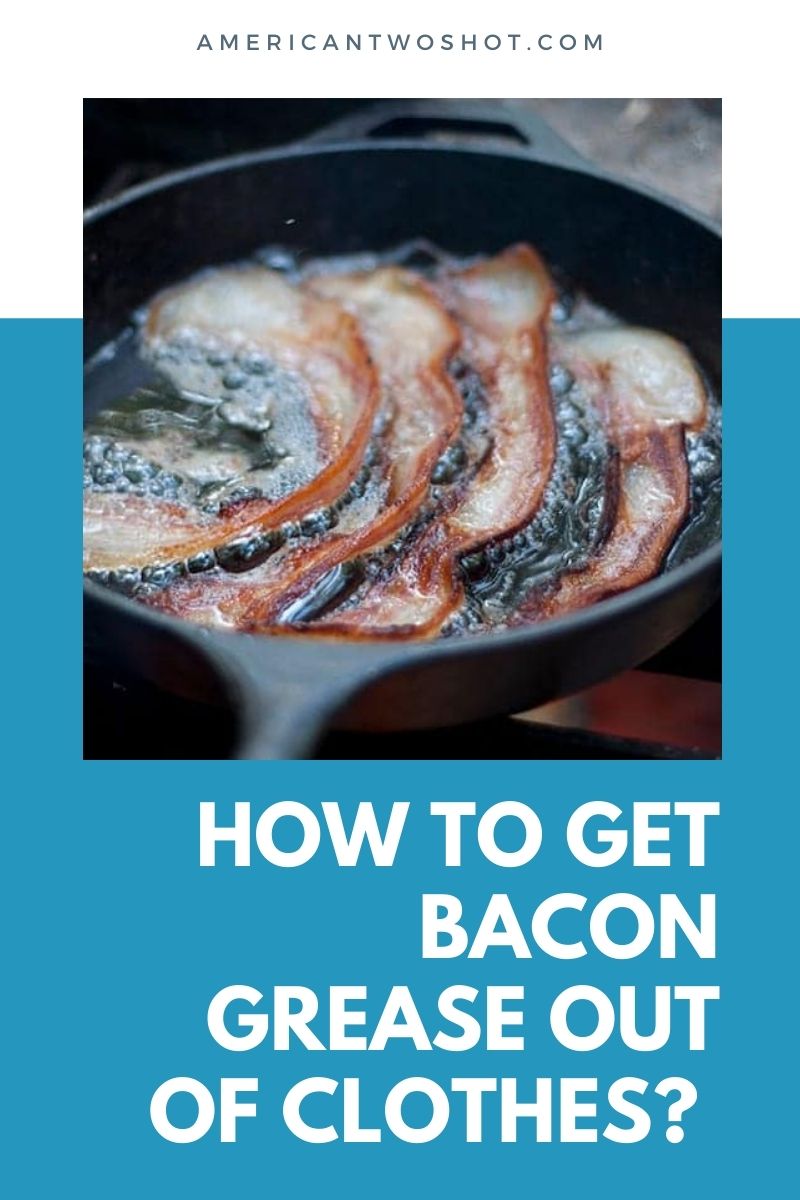 how to remove bacon grease from clothes