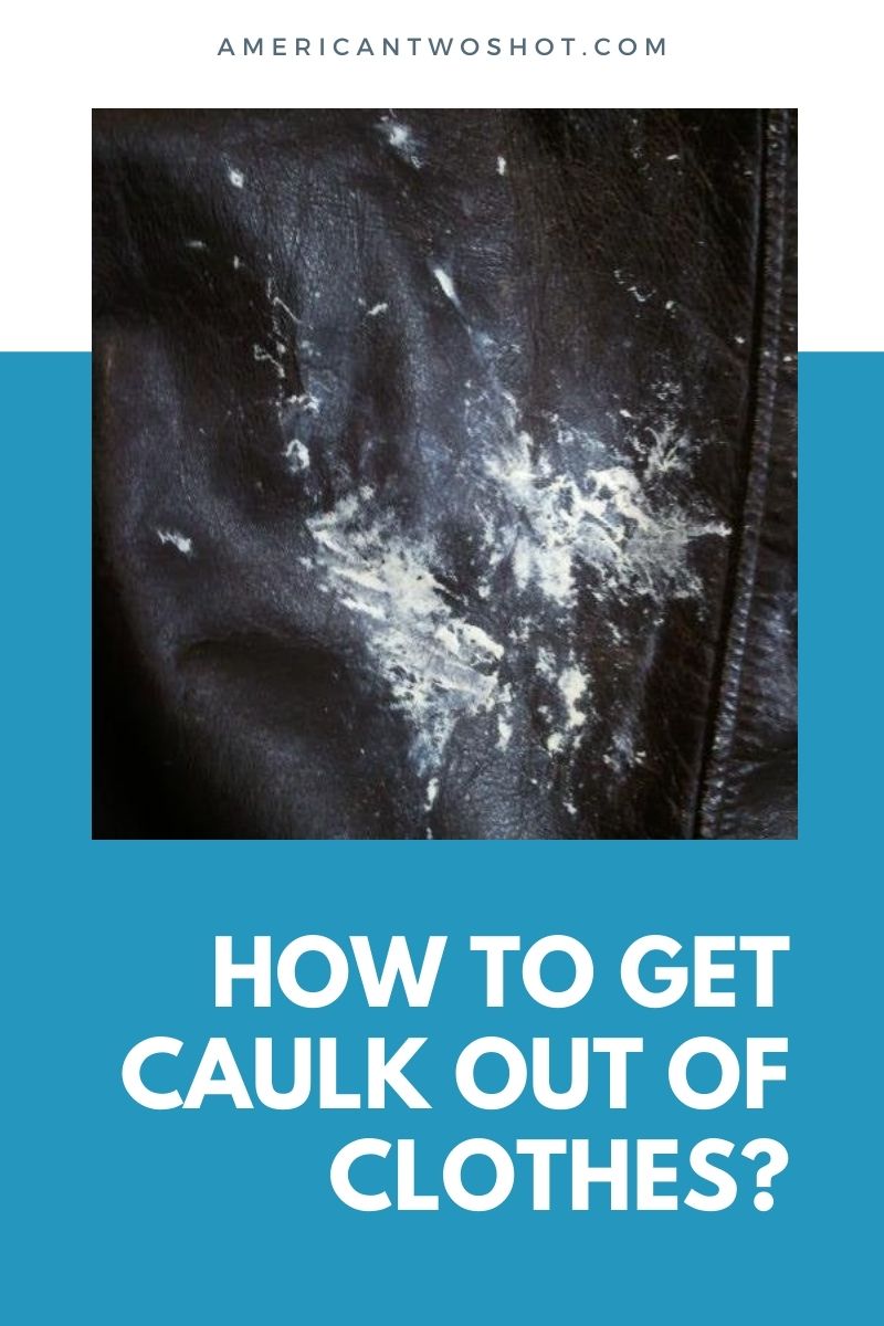how to remove caulk from clothing