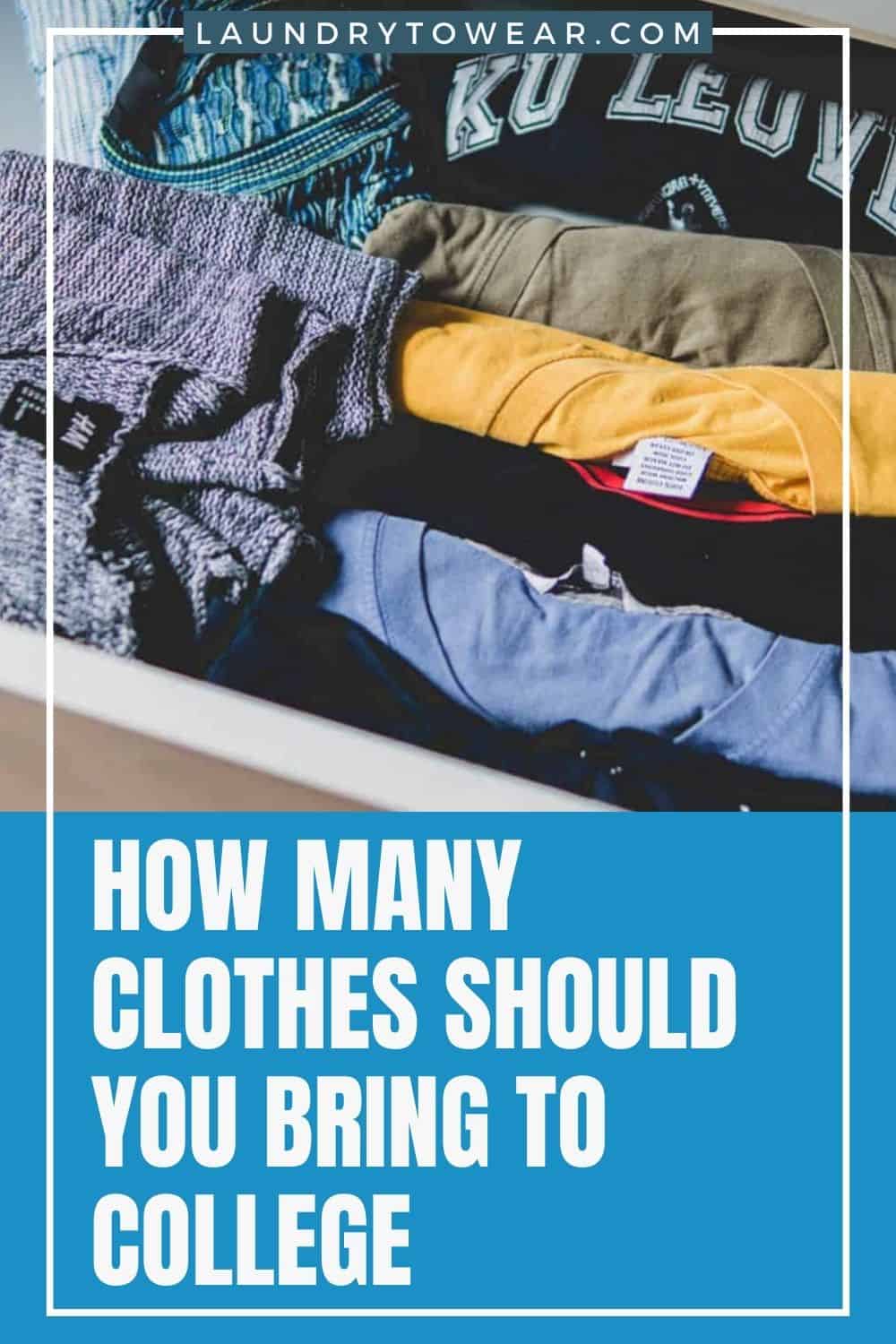 how much clothes should i bring to college